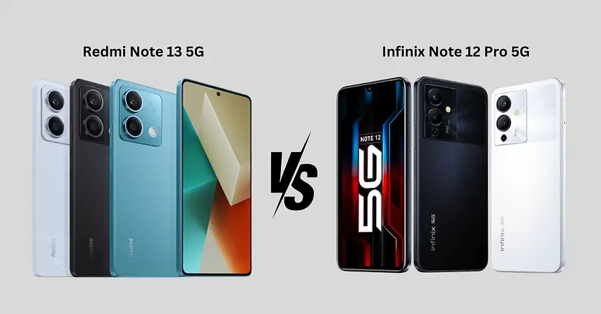挑战屏幕极限：Redmi Note 13 5G vs Infinix Note 12 Pro 5G