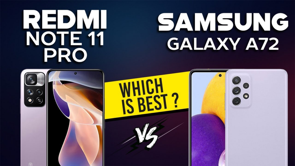 Samsung Galaxy A72 vs Xiaomi Redmi Note 11 Pro，哪款手机更能满足你的日常使用和娱乐？