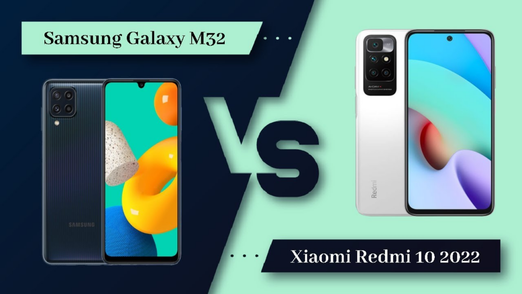 Samsung Galaxy M32 vs Xiaomi Redmi 10: 屏幕、性能和摄像头大对决