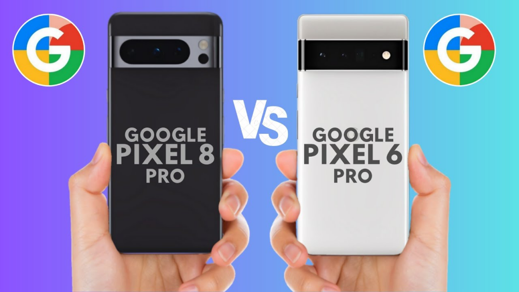 谷歌Pixel 6 Pro vs Pixel 8 Pro：选择旗舰手机的参考建议