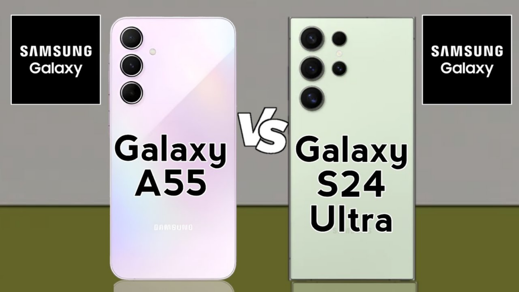 Samsung Galaxy A55 vs Samsung Galaxy S24 Ultra，哪款更适合您？